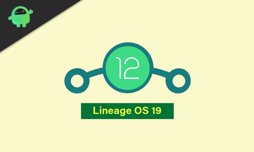 Lineage OS 19: Release Date and Update Tracker
