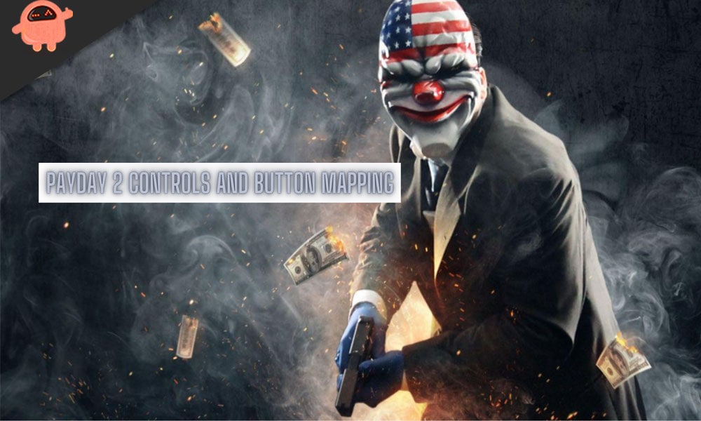 PayDay 2 Controls and Button Mapping | PC, PlayStation, Xbox, and Switch