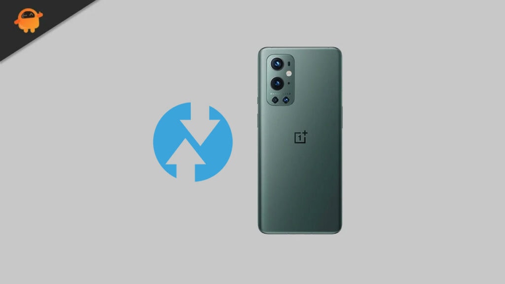 Download TWRP Recovery for OnePlus 9 and 9 Pro | Root Using It