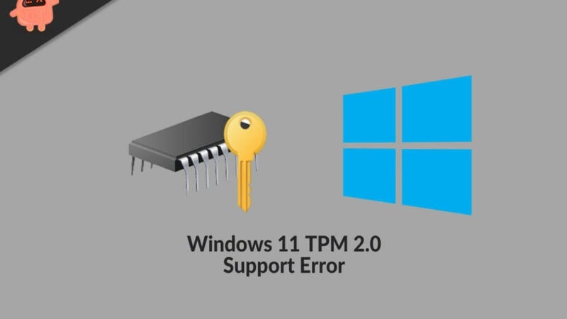 Windows 11 TPM 2.0 Support Error Message: How To Fix It?