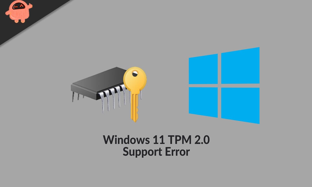 Windows 11 TPM 2.0 Support Error Message: How To Fix It?