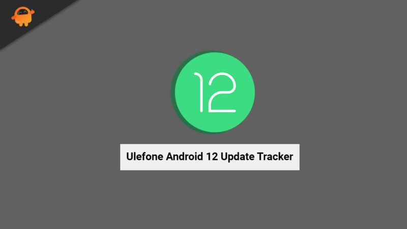 Ulefone Android 12 Update Tracker