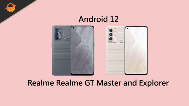 When Will Realme GT Master and GT Master Explorer Get Android 12 Update?