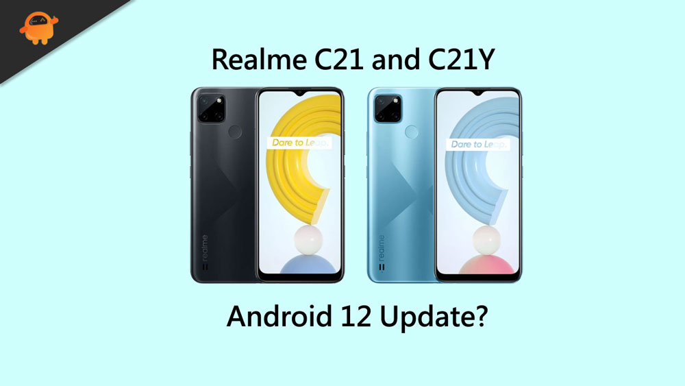 Will Realme C21 and C21Y Get Android 12 (Realme UI 3.0) Update?