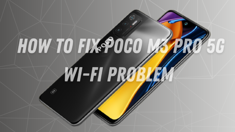 How To Fix POCO M3 Pro 5G Wi-Fi Problem