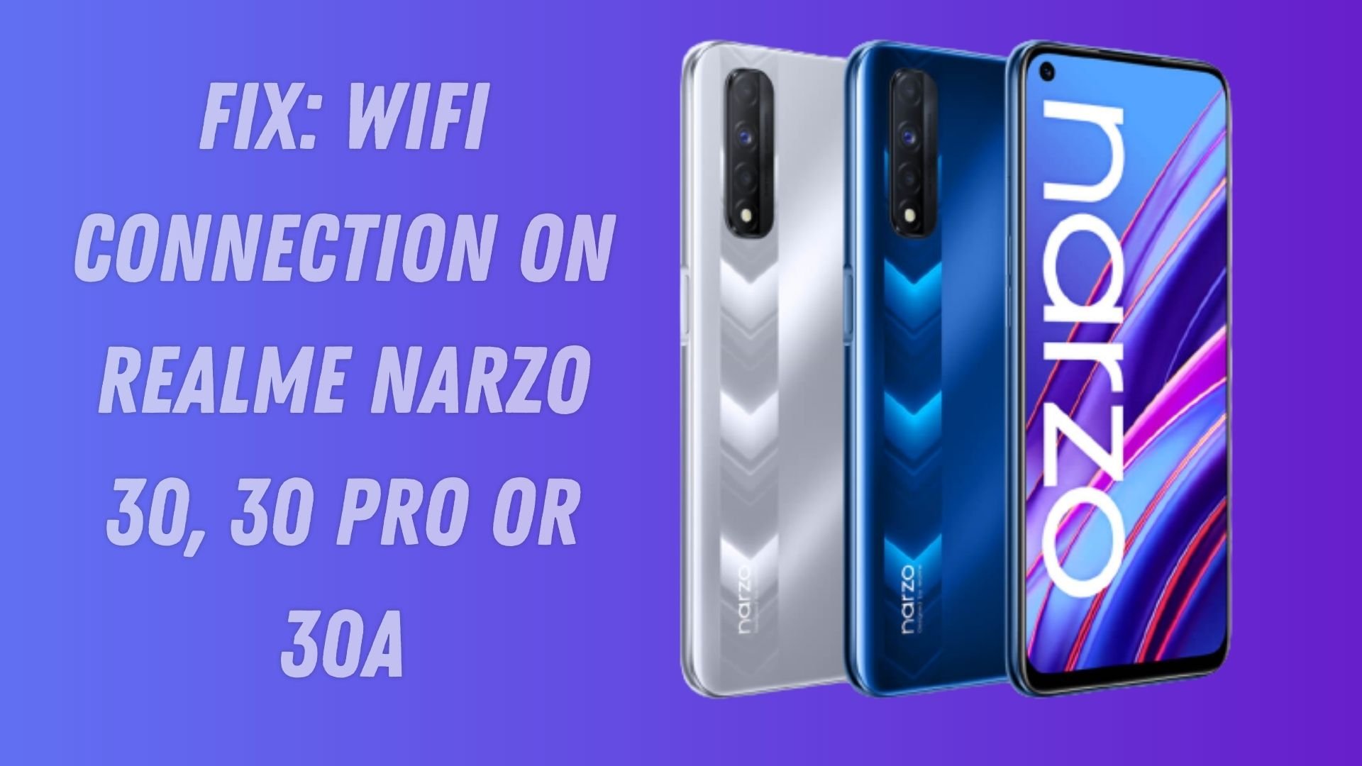 Fix: WiFi Connection on Realme Narzo 30, 30 Pro or 30A