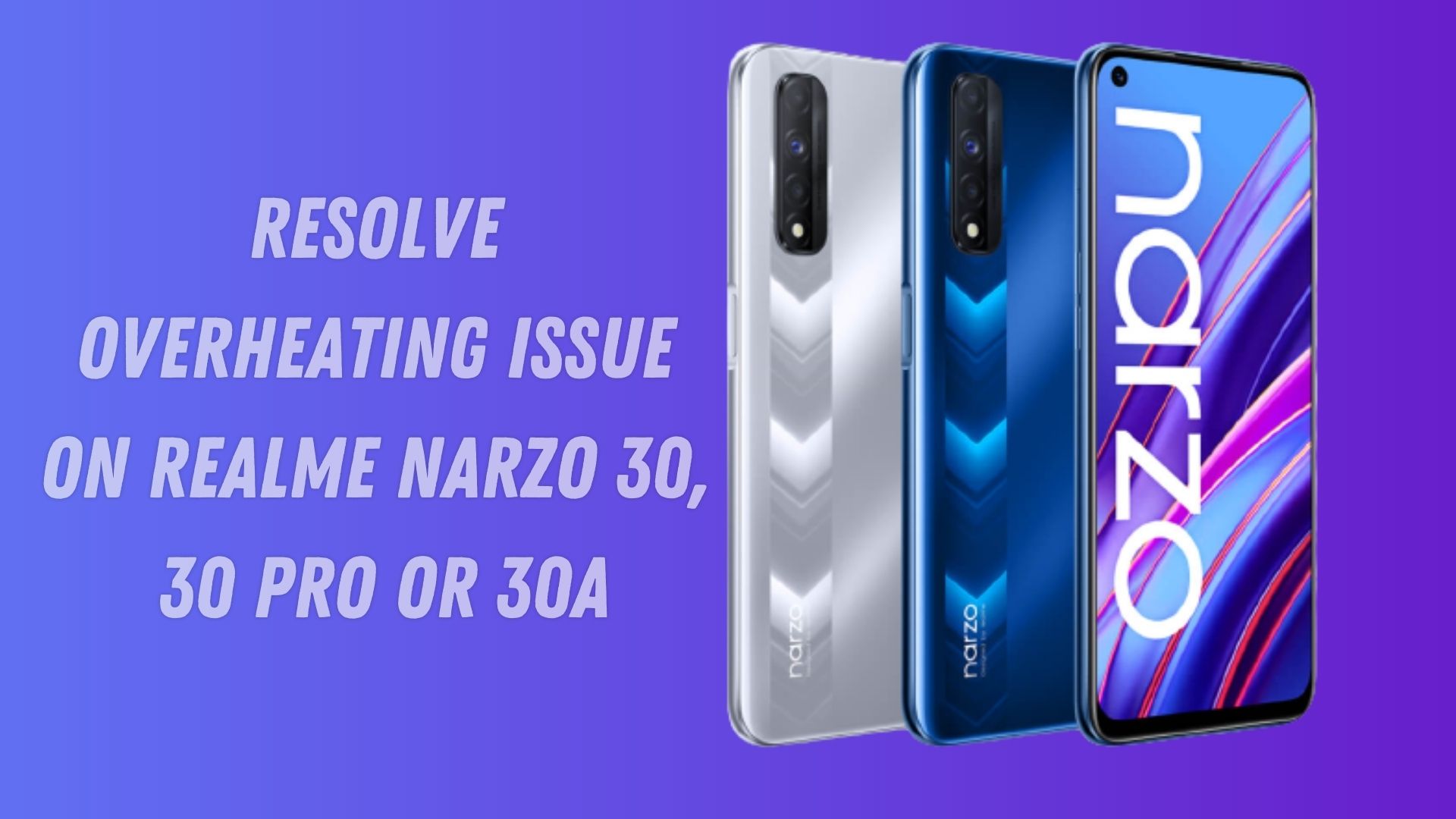 Resolve Overheating Issue on Realme Narzo 30, 30 Pro or 30A