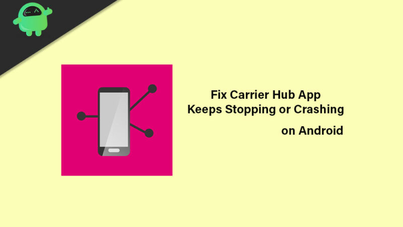 Fix: Carrier Hub Keeps Stopping or Crashing Issue
