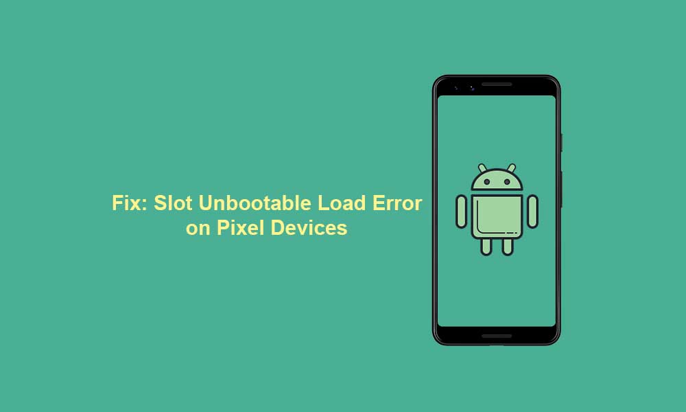 Fix: Slot Unbootable Load Error on Pixel Devices