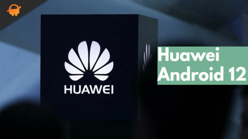 Will Huawei Nova 7 5G, Nova 7SE 5G, and Nova 7i Get Android 12 Update?