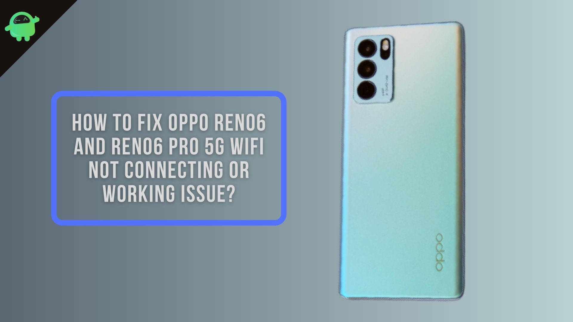 How to fix Oppo Reno6 and Reno6 Pro 5G WiFi Not Connecting or Working Issue?