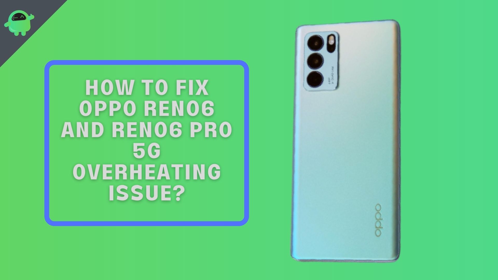 How to fix Oppo Reno6 and Reno6 Pro 5G Overheating Issue?