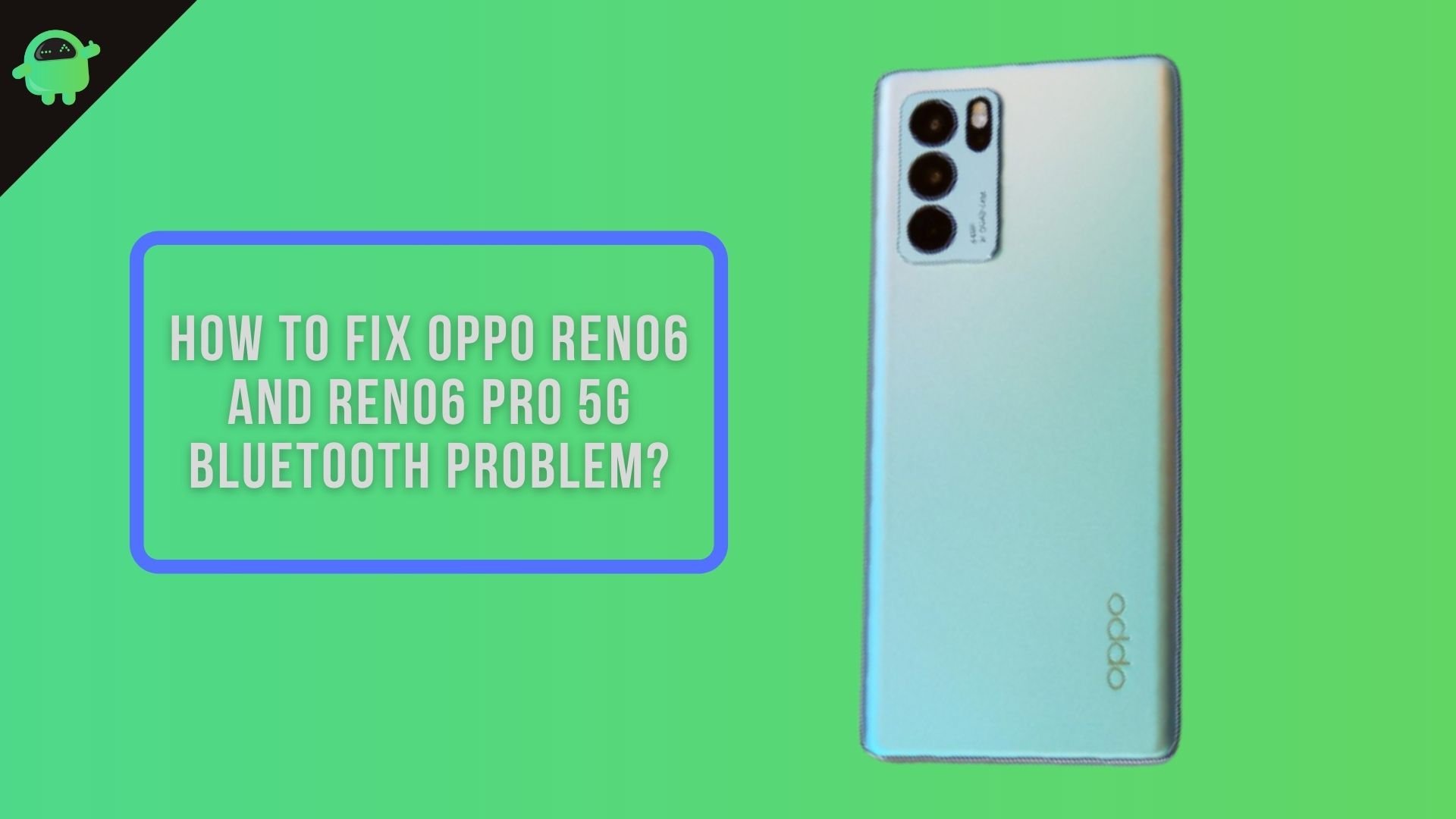 How to fix Oppo Reno6 and Reno6 Pro 5G Bluetooth Problem?