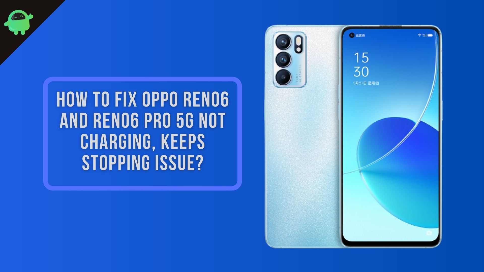How to fix Oppo Reno6 and Reno6 Pro 5G Not Charging, Keeps Stopping Issue?