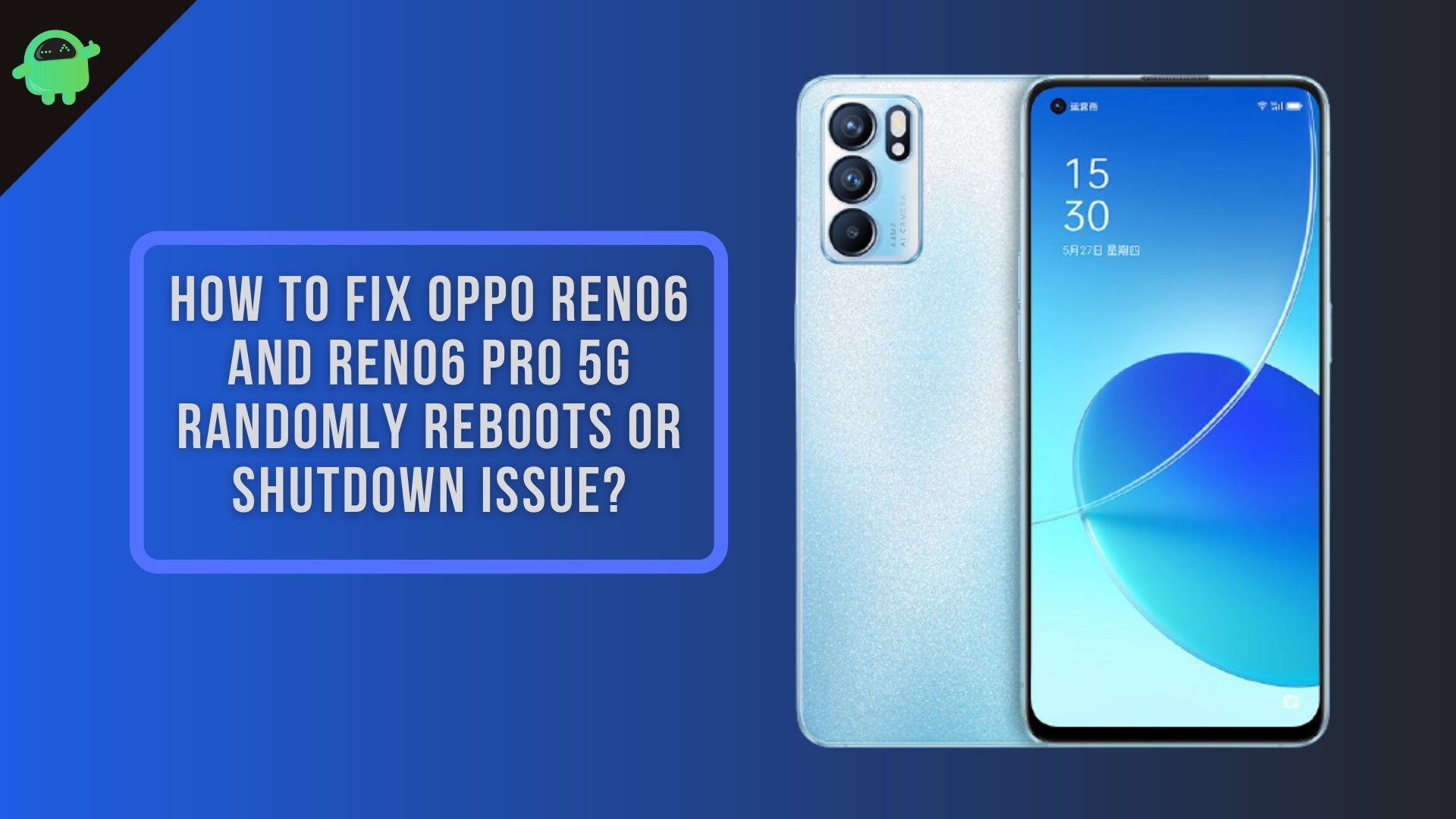 How to fix Oppo Reno6 and Reno6 Pro 5G Randomly Reboots or Shutdown Issue?