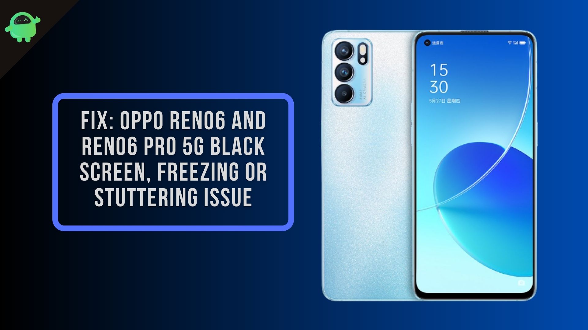 Fix: Oppo Reno6 and Reno6 Pro 5G Black Screen, Freezing or Stuttering Issue