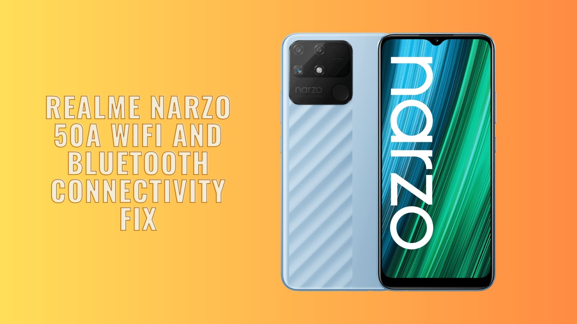 Realme Narzo 50A WiFi and Bluetooth Connectivity Fix