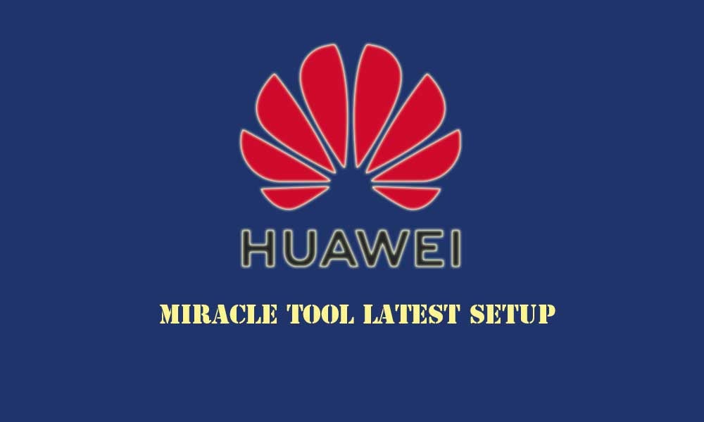 Download Miracle Huawei Tool V2.21 Latest Setup