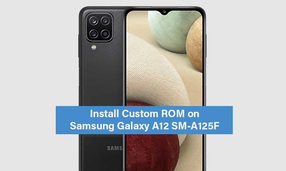 Download and Install Custom ROM on Samsung Galaxy A12 SM-A125F