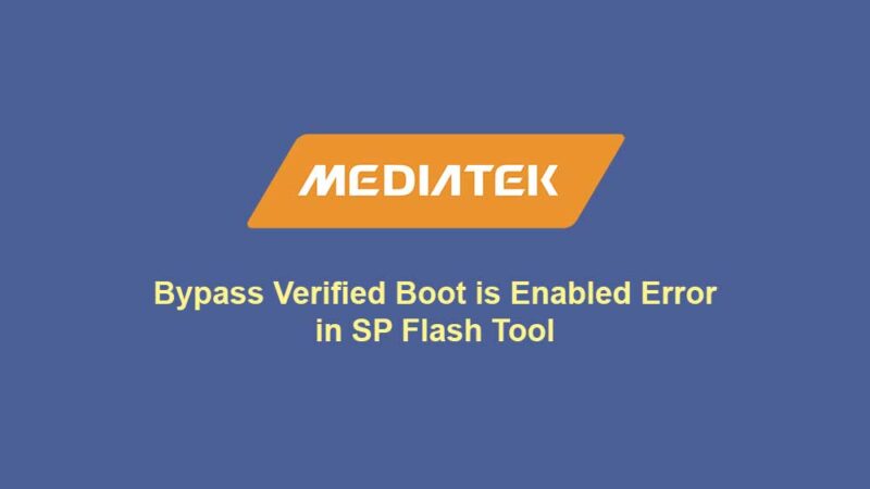 How to Bypass Verified Boot is Enabled Error in SP Flash Tool