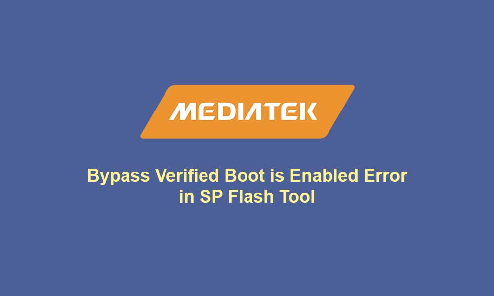 How to Bypass Verified Boot is Enabled Error in SP Flash Tool