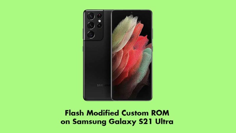 Install Modified Custom ROM on Samsung Galaxy S21 Ultra