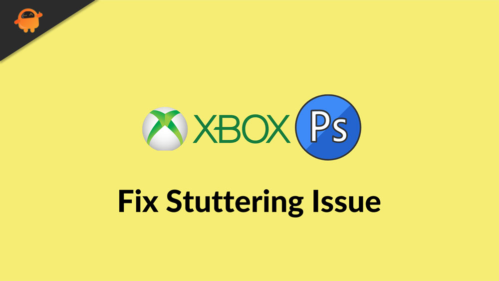 How to Fix Xbox and PS5 Stuttering Issue?