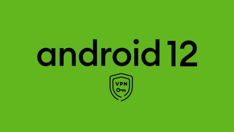 Fix: Android 12 VPN Not Working Issue