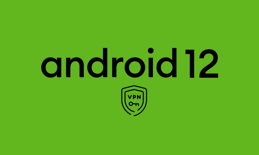 Fix: Android 12 VPN Not Working Issue