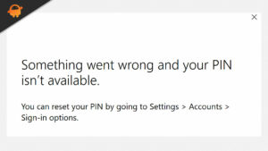 Fix Error Something went wrong and your PIN isn’t available
