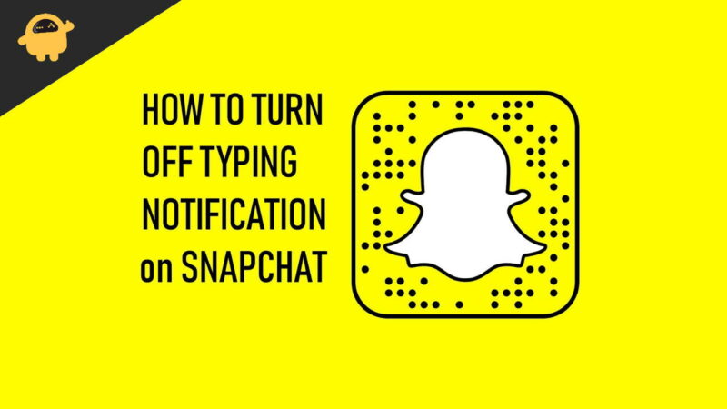 How To Turn Off Typing Notifications On Snapchat