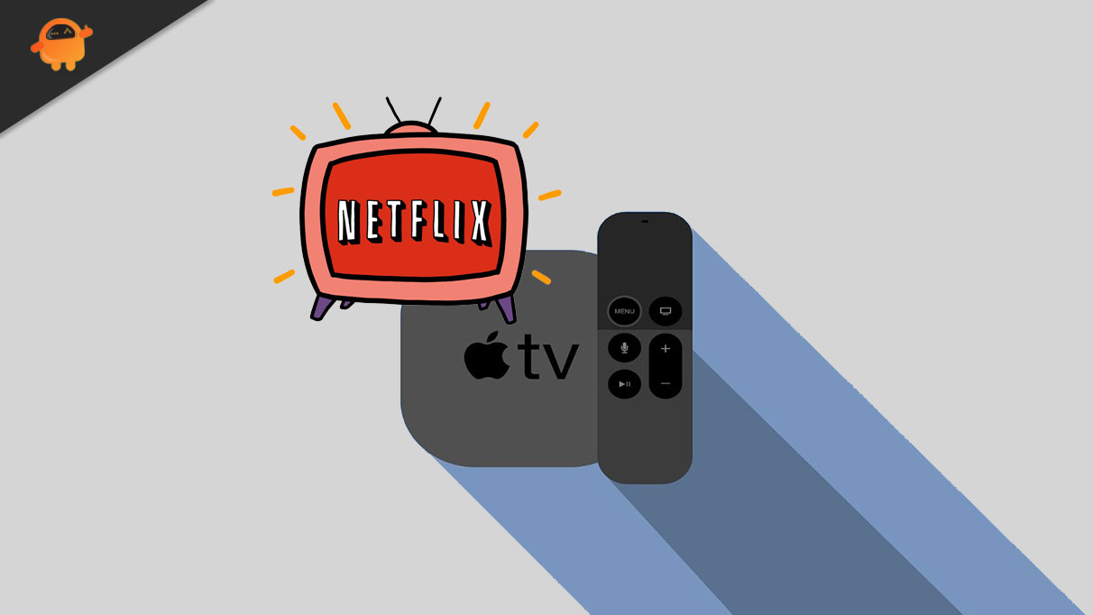 Fix: Netflix Crashing or Not Working On Apple TV