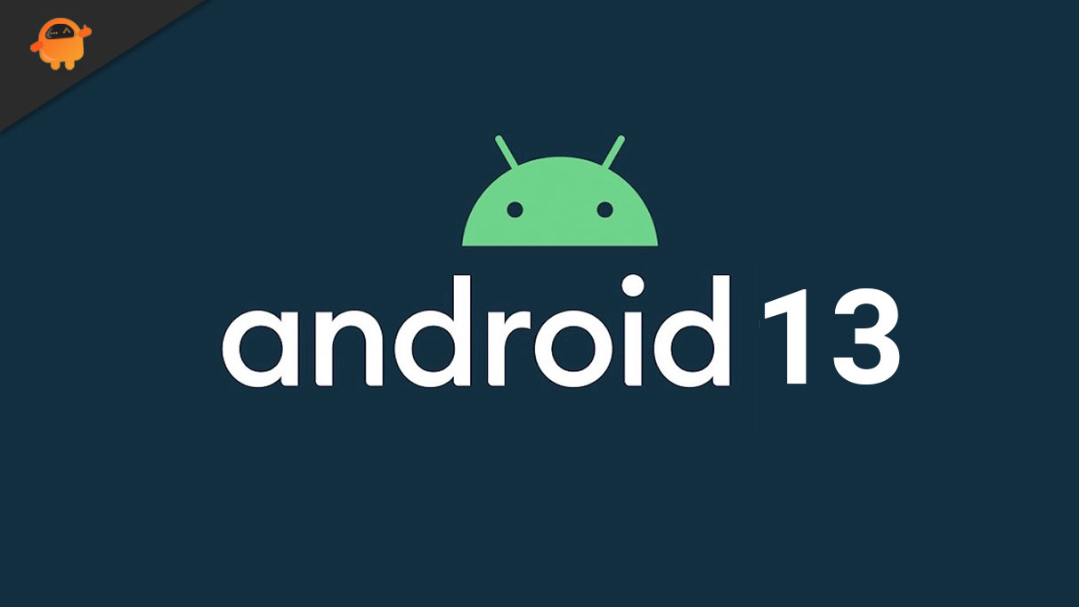 Android 13: Release Dates, Features, Supported Devices List