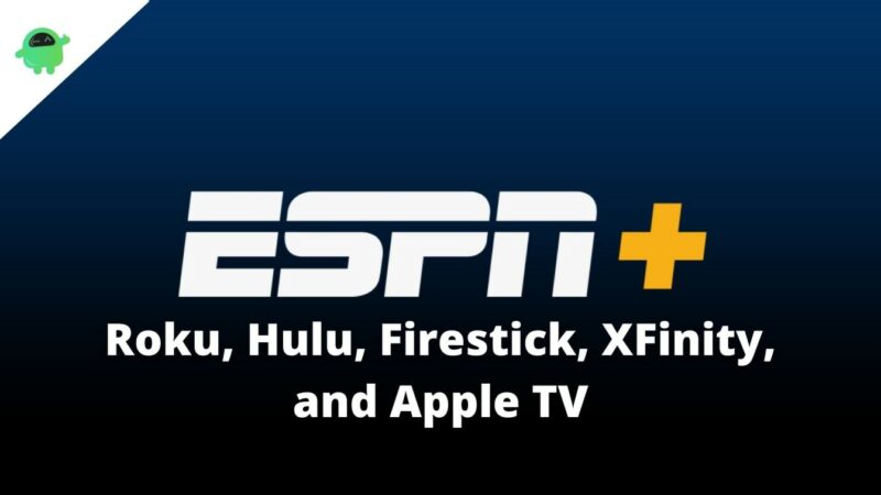 Activate ESPN Plus on Roku, Hulu, Firestick, XFinity, and Apple TV - How Do You Access Espn Plus On Hulu