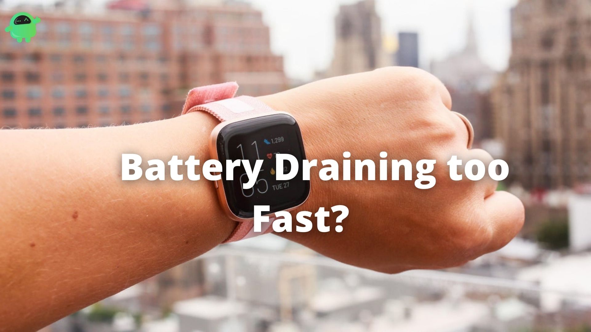 Fitbit Versa 2 or 3 Battery Draining Too Fast, How To Fix?