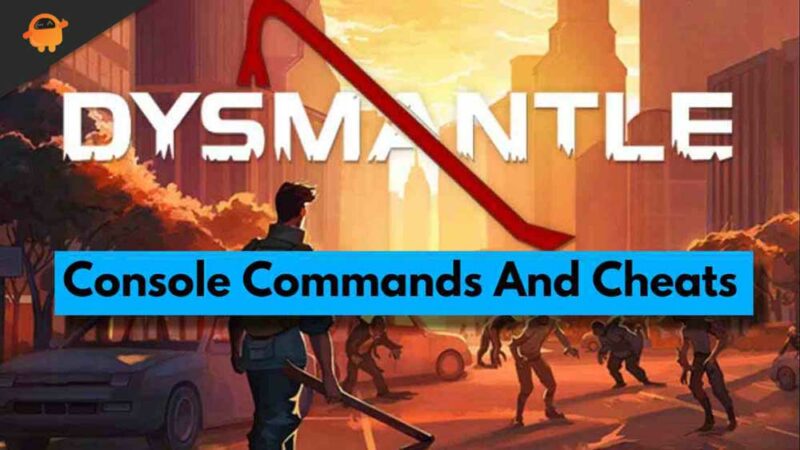 Dysmantle Console Commands And Cheats