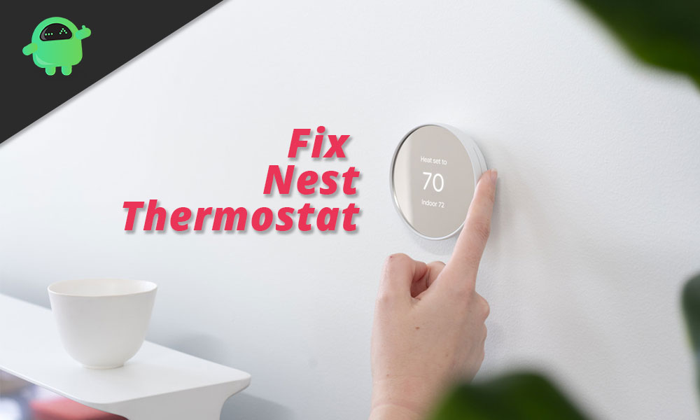 Fix: Google NEST Thermostat not working properly