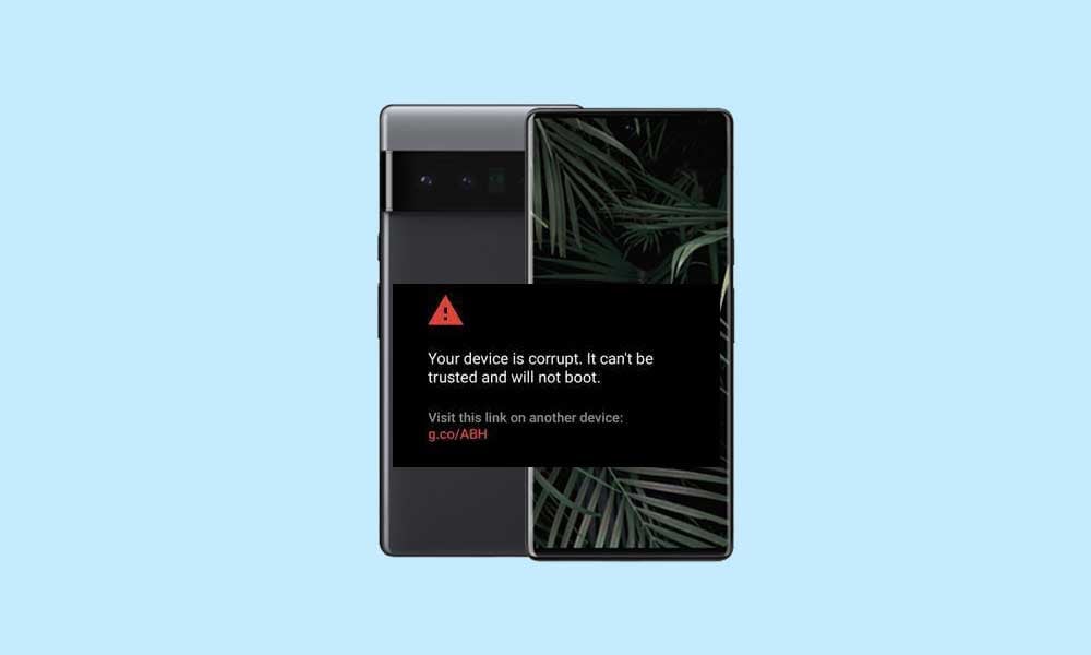 Fix Pixel 6 Pro Error: Your device is corrupt It can't be trusted