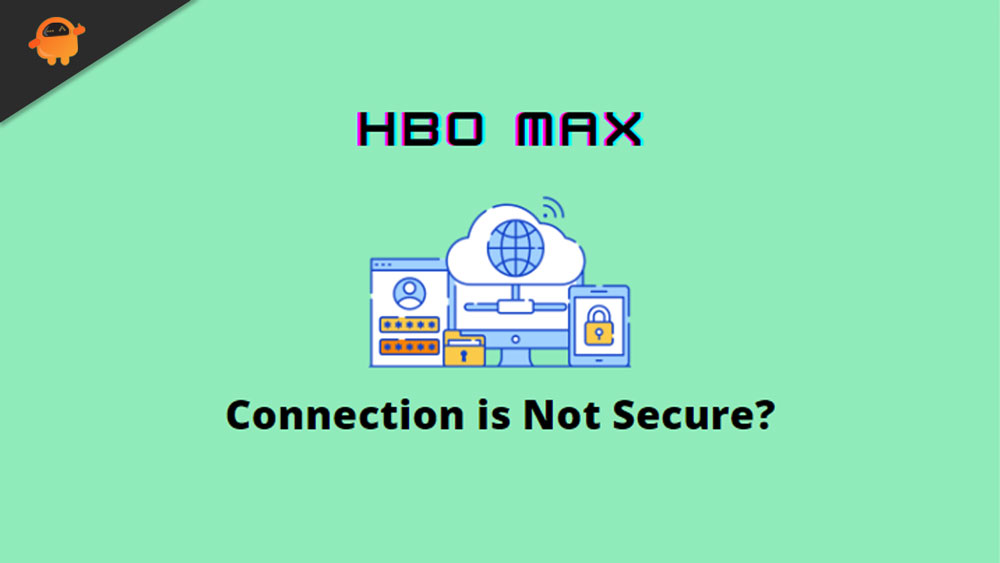 Fix: HBO Max Connection Not Secure or Private on Chrome