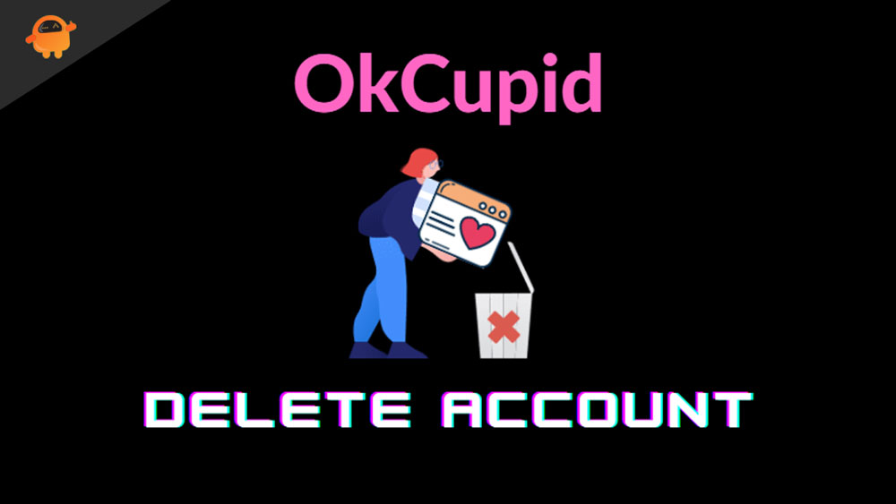 How to Delete Your OkCupid Account Permanently