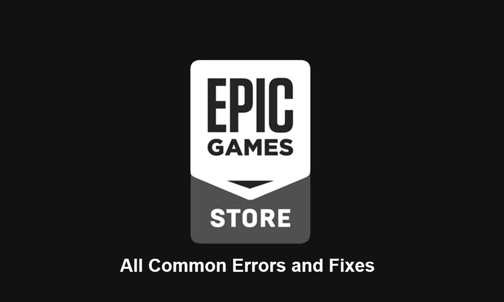 All Common Epic Games Store Error and Fixes