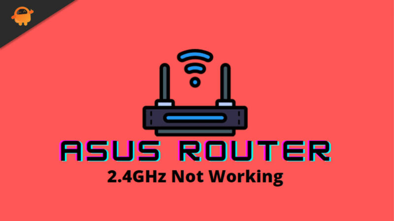 How To Fix Asus Router 2.4GHz Not Working Issue