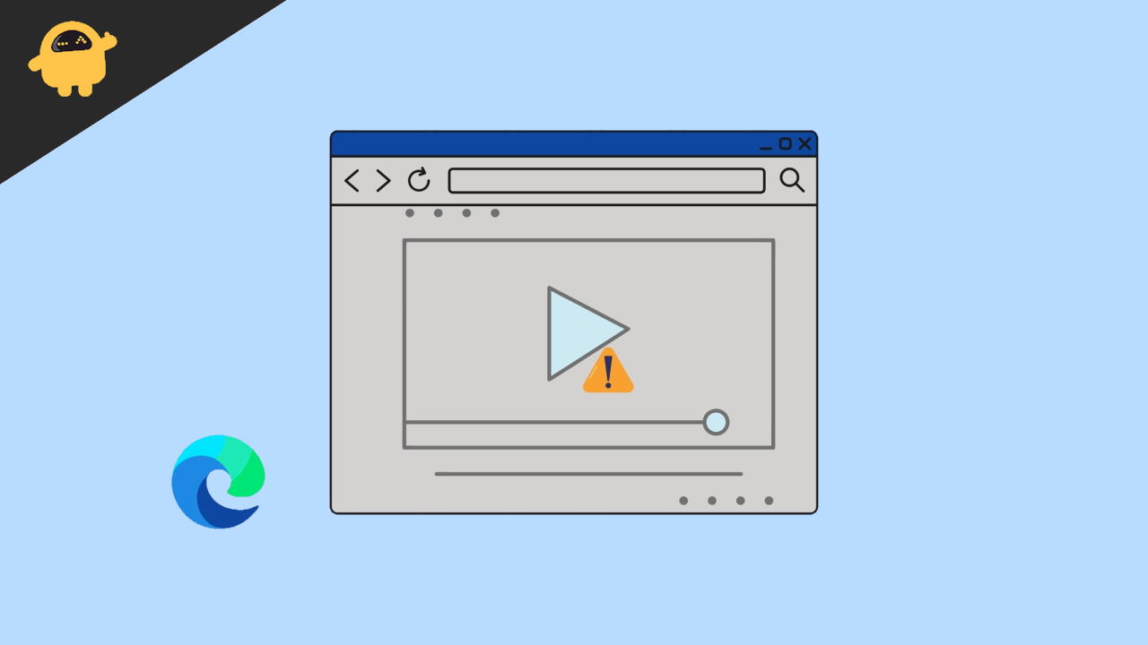 Fix Microsoft Edge Videos Not Playing or Showing Black Screen