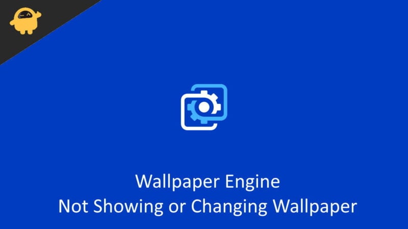 Fix Wallpaper Engine Not Showing or Changing Wallpaper