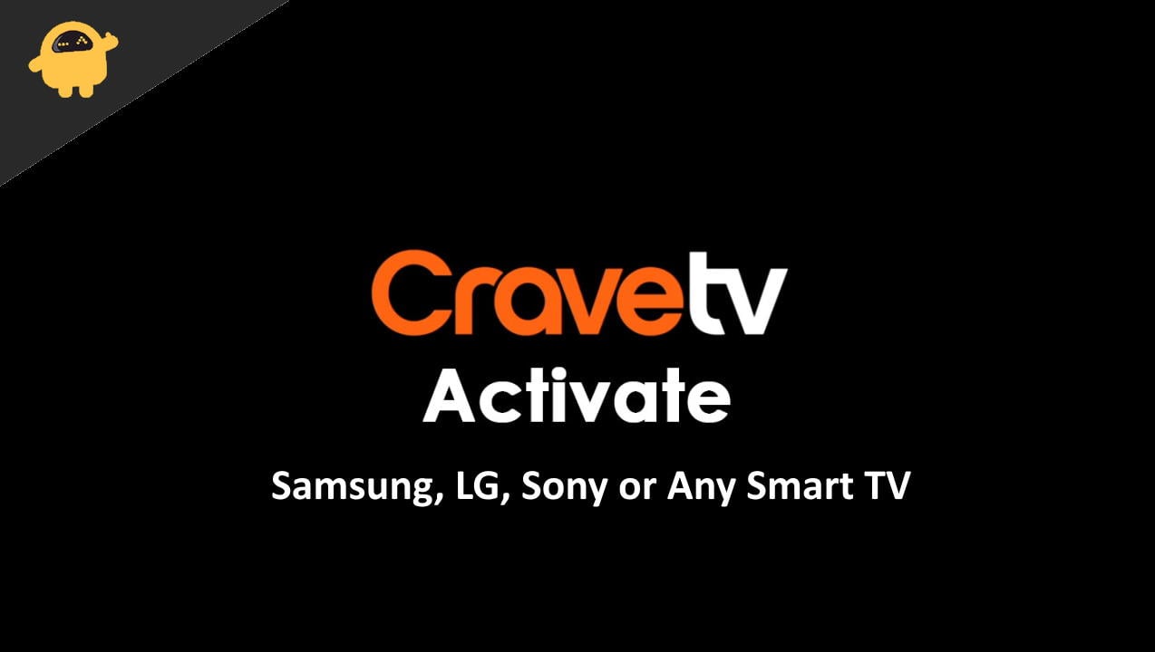 How to Activate Crave on Samsung, LG, Sony or Any Smart TV