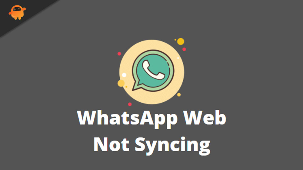 Fix: WhatsApp Web Not Syncing