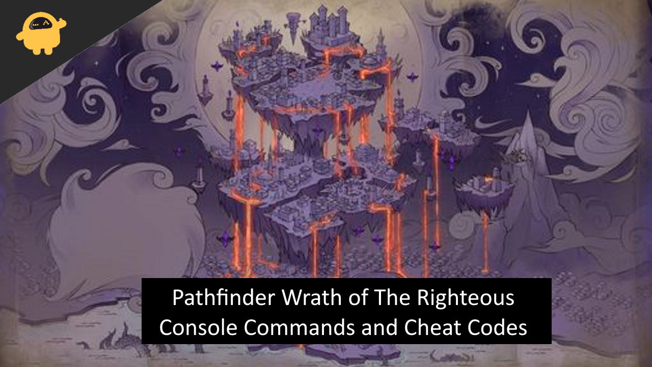 Pathfinder Wrath of The Righteous Console Commands and Cheat Codes