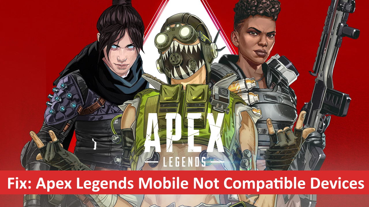 Fix Apex Legends Mobile Not Compatible Devices