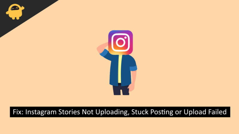 Fix Instagram Stories Not Uploading, Stuck Posting or “Upload Failed”