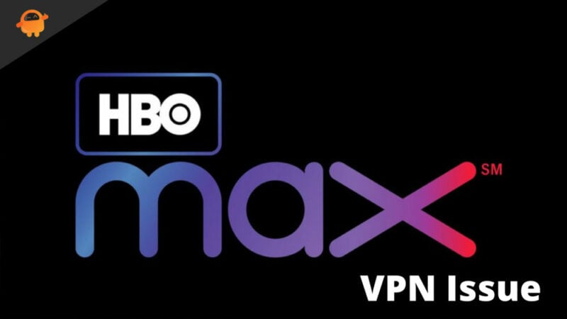 Fix: HBO Max Not Working on VPN or Blocking VPN Connection